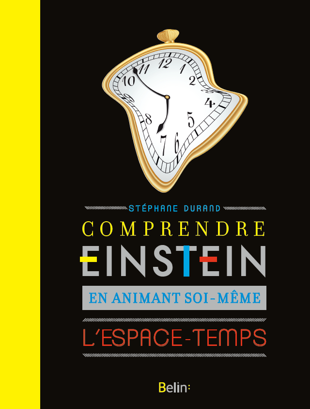 La relativité animée - Comprendre Eistein en animant soi-même l'espace-temps