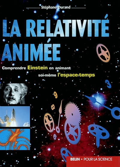 La relativité animée - Comprendre Eistein en animant soi-même l'espace-temps